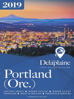 cover image of Portland (Ore.)--The Delaplaine 2019 Long Weekend Guide
